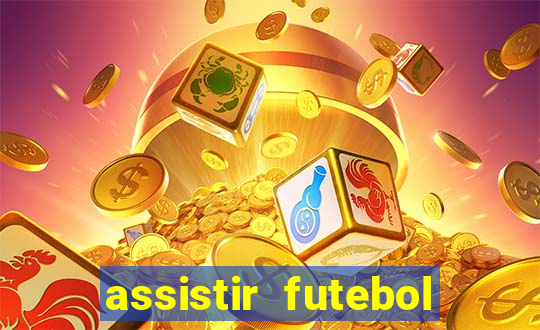 assistir futebol multi max