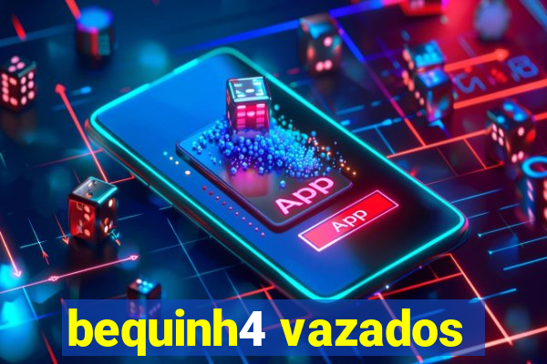 bequinh4 vazados