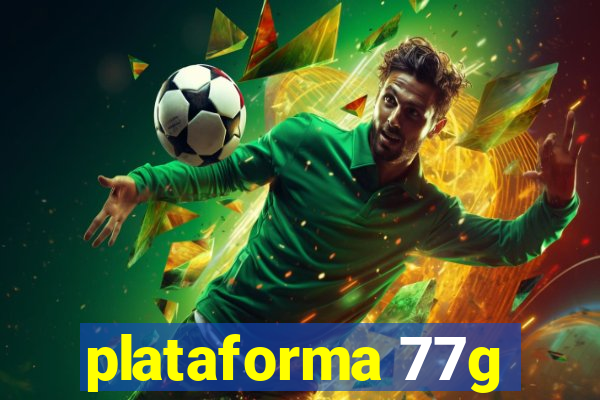 plataforma 77g