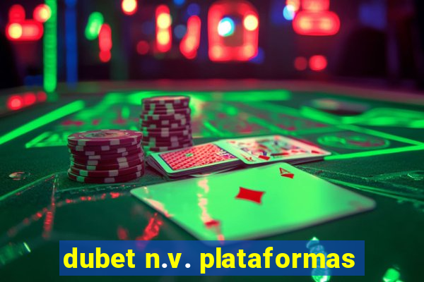 dubet n.v. plataformas