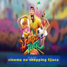 cinema no shopping tijuca