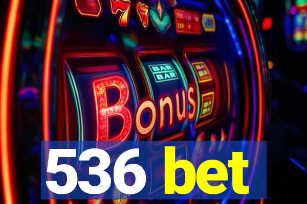 536 bet