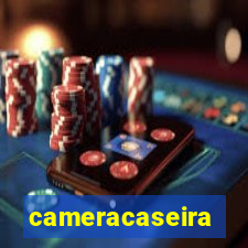 cameracaseira