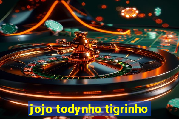 jojo todynho tigrinho