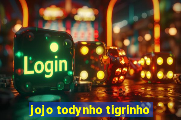 jojo todynho tigrinho