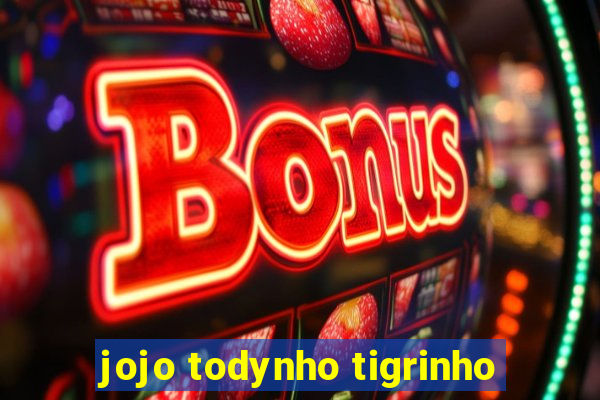 jojo todynho tigrinho