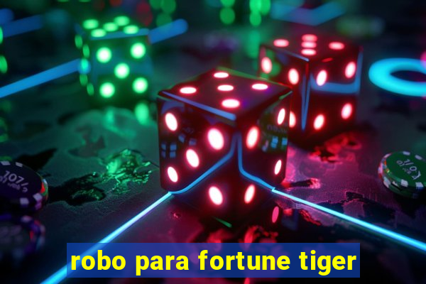 robo para fortune tiger