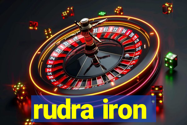 rudra iron