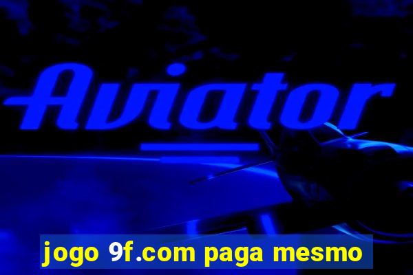 jogo 9f.com paga mesmo