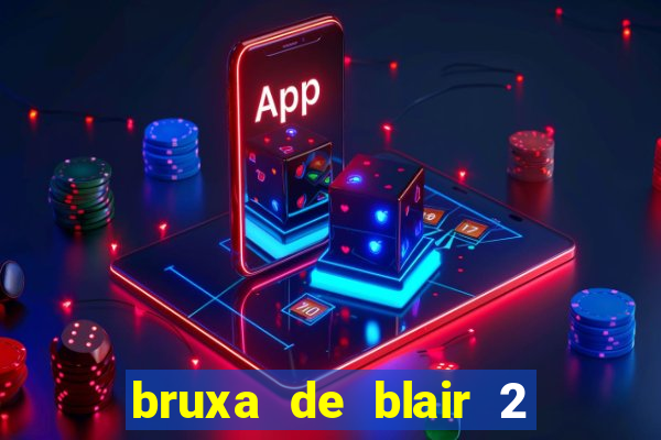 bruxa de blair 2 filme completo dublado