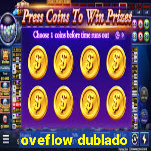 oveflow dublado