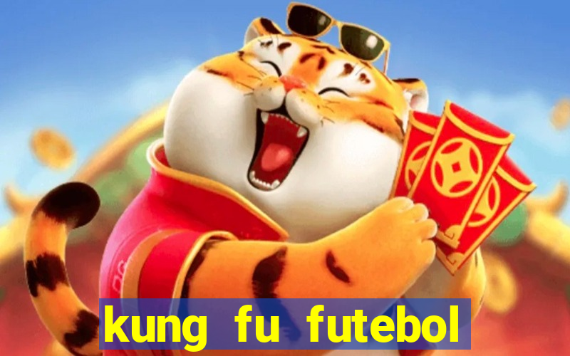 kung fu futebol clube dublado online