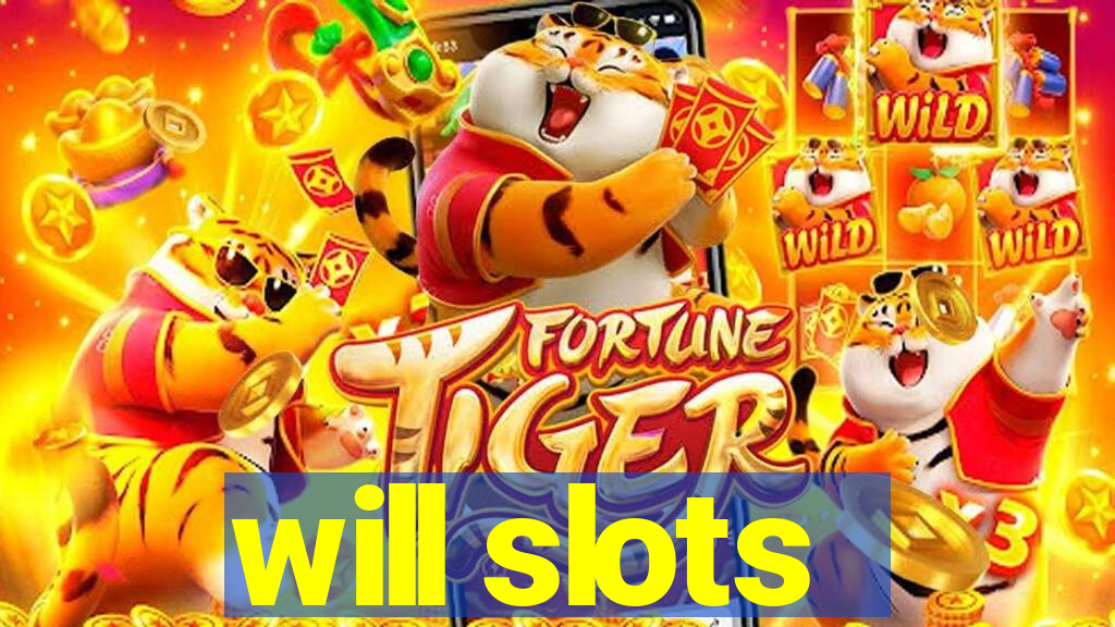 will slots