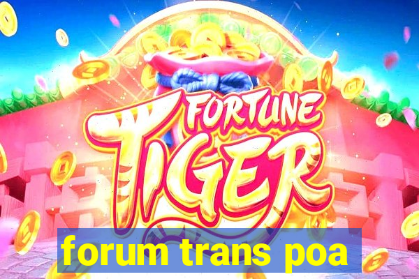 forum trans poa