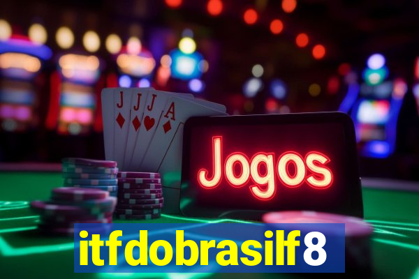 itfdobrasilf8