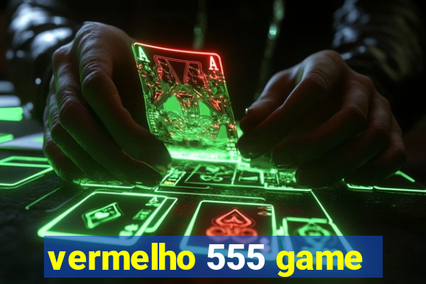 vermelho 555 game