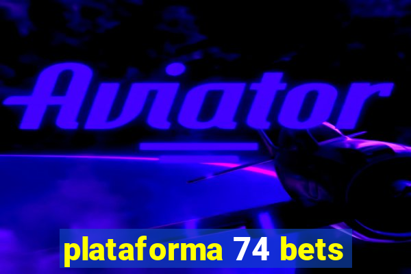 plataforma 74 bets