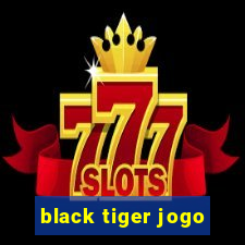 black tiger jogo