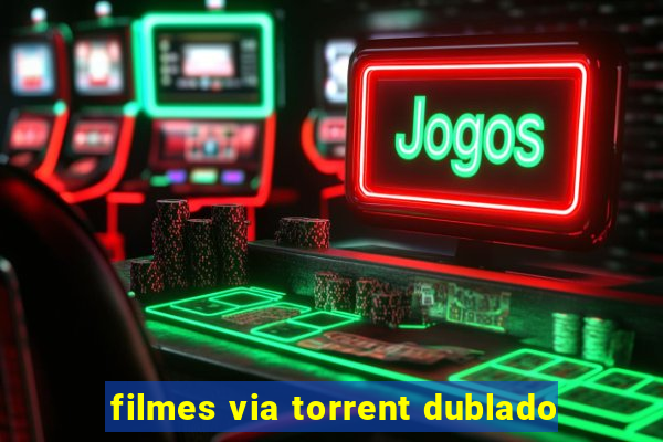 filmes via torrent dublado