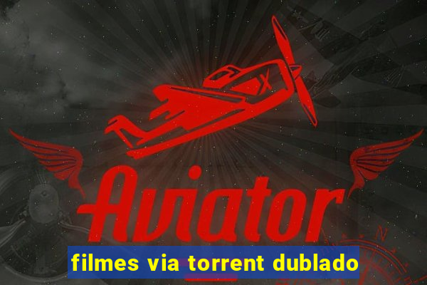 filmes via torrent dublado