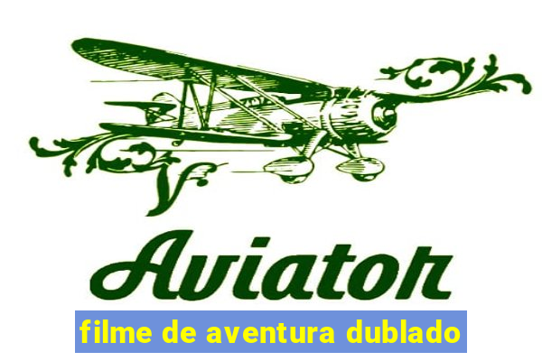 filme de aventura dublado