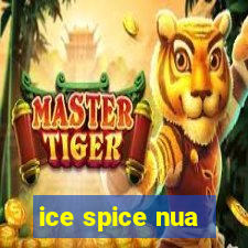 ice spice nua