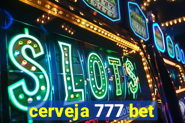 cerveja 777 bet