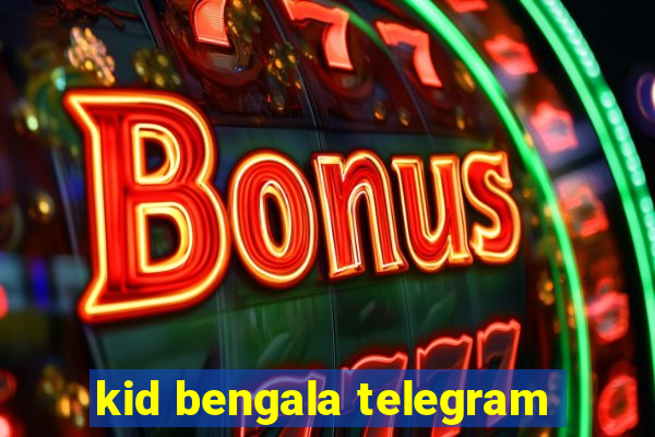 kid bengala telegram