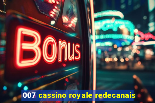 007 cassino royale redecanais