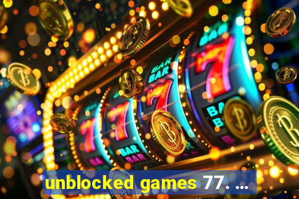 unblocked games 77. ...