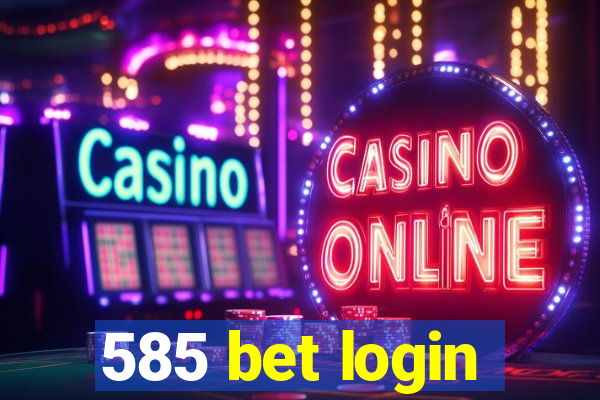 585 bet login