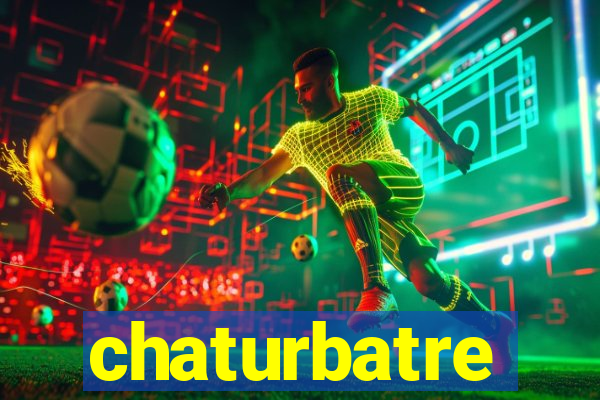 chaturbatre