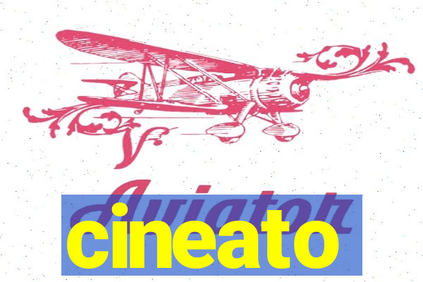 cineato