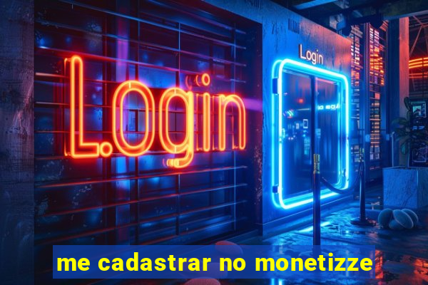 me cadastrar no monetizze