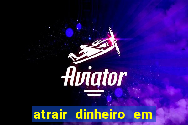 atrair dinheiro em 2 dias