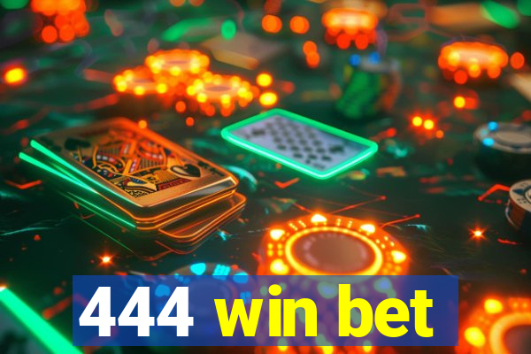 444 win bet