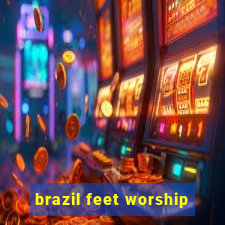 brazil feet worship