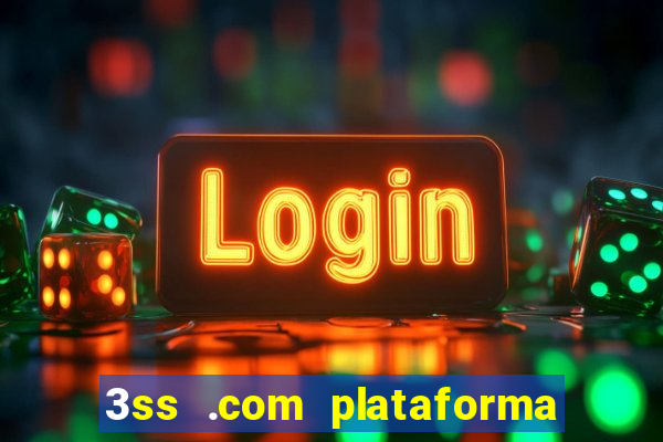 3ss .com plataforma de jogos