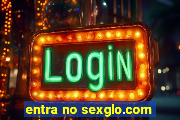 entra no sexglo.com