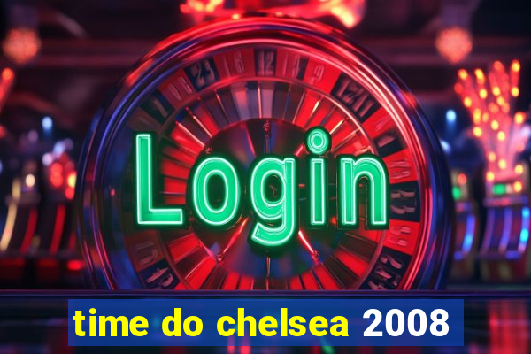 time do chelsea 2008