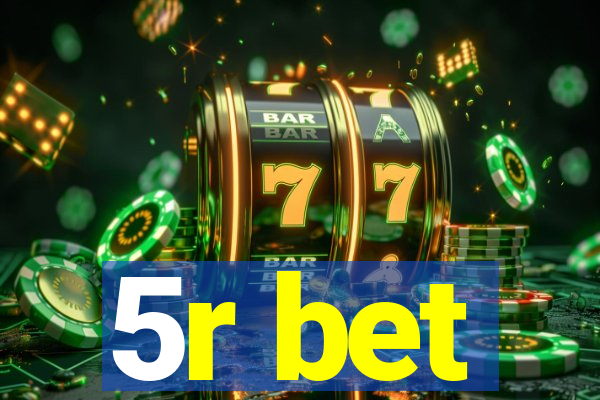 5r bet