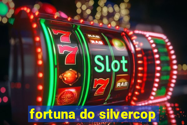 fortuna do silvercop