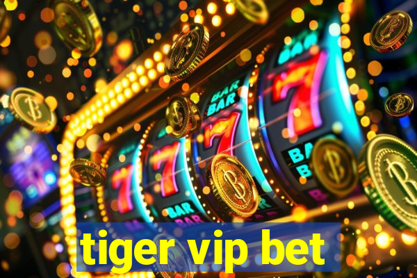 tiger vip bet