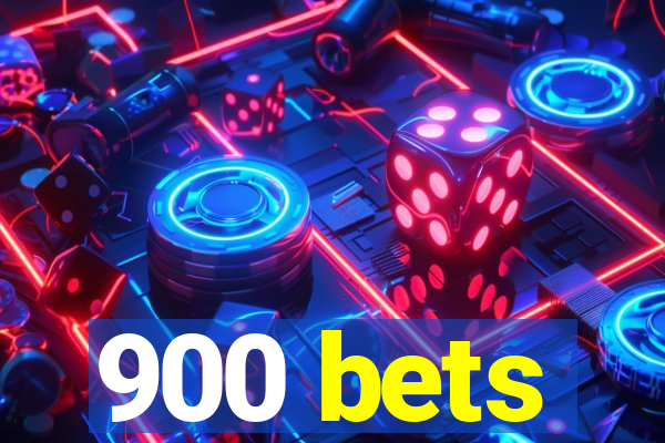 900 bets