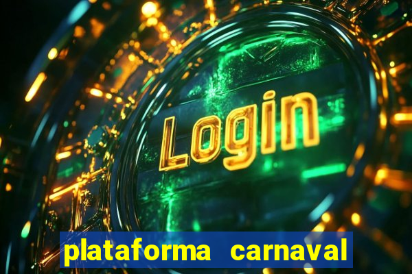 plataforma carnaval 777 bet