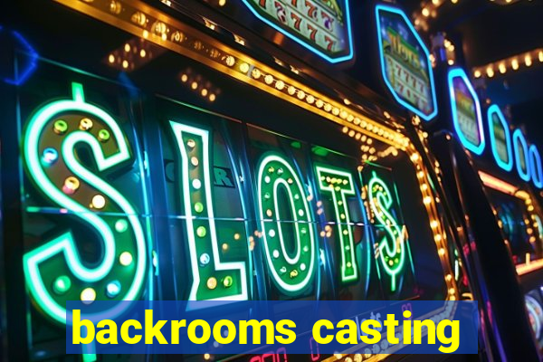 backrooms casting