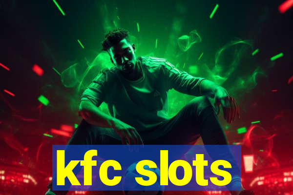 kfc slots