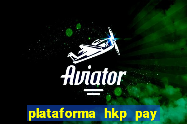 plataforma hkp pay jogos online