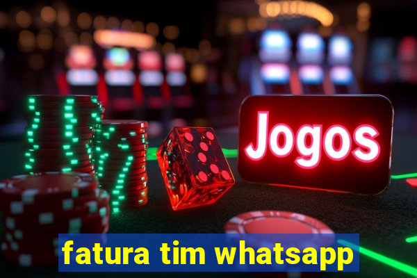 fatura tim whatsapp