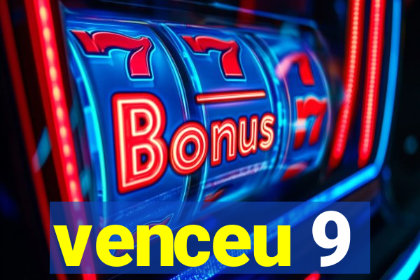 venceu 9